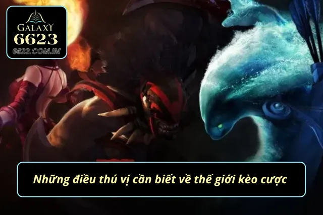 Thế giới kèo cược với những thú vị cần biết 
